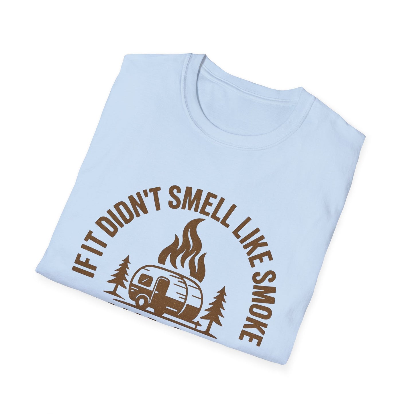 If It Didn't Smell Like Smoke It Wasn't Camping | T-Shirt