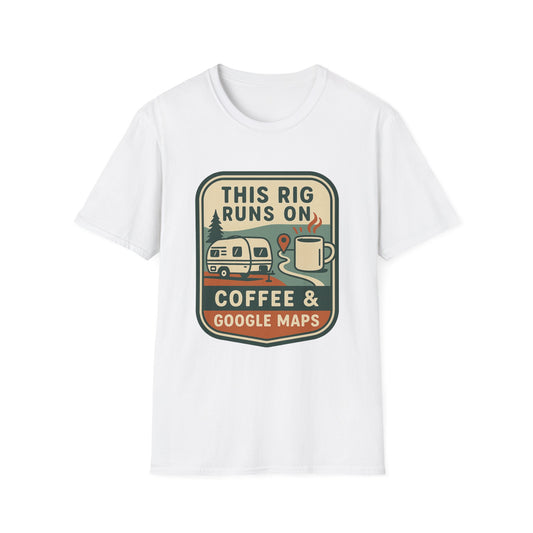 This Rig Runs on Coffee & Google Maps | T-Shirt