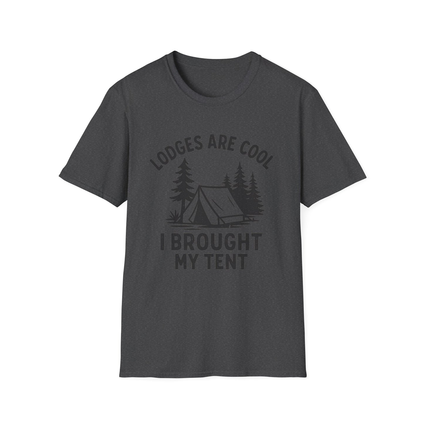 Lodges Are Cool, I Brought My Tent | T-Shirt