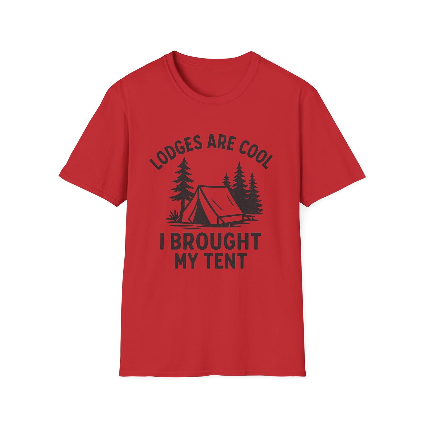 Lodges Are Cool, I Brought My Tent | T-Shirt