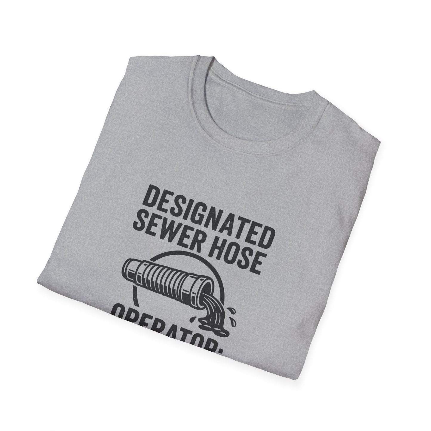 Designated Sewer Hose Operator: Dad | T-Shirt