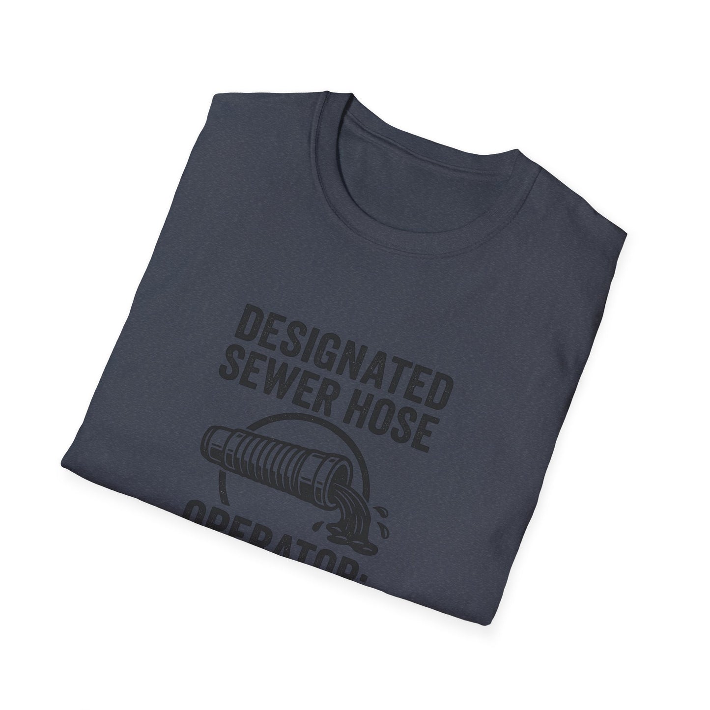 Designated Sewer Hose Operator: Dad | T-Shirt
