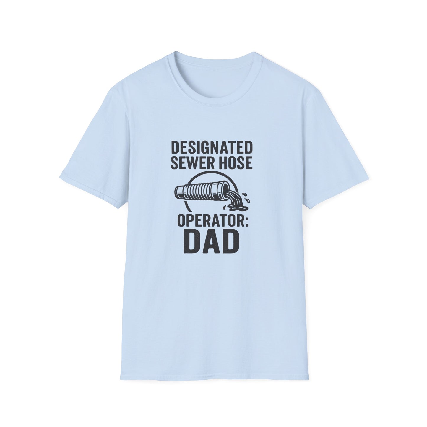 Designated Sewer Hose Operator: Dad | T-Shirt