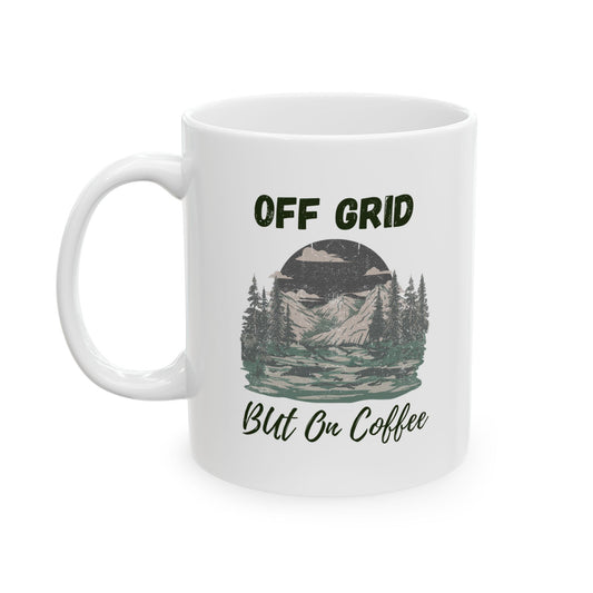 Off Grid, But On Coffee – Outdoors Mug for Campers & Caffeine Lovers