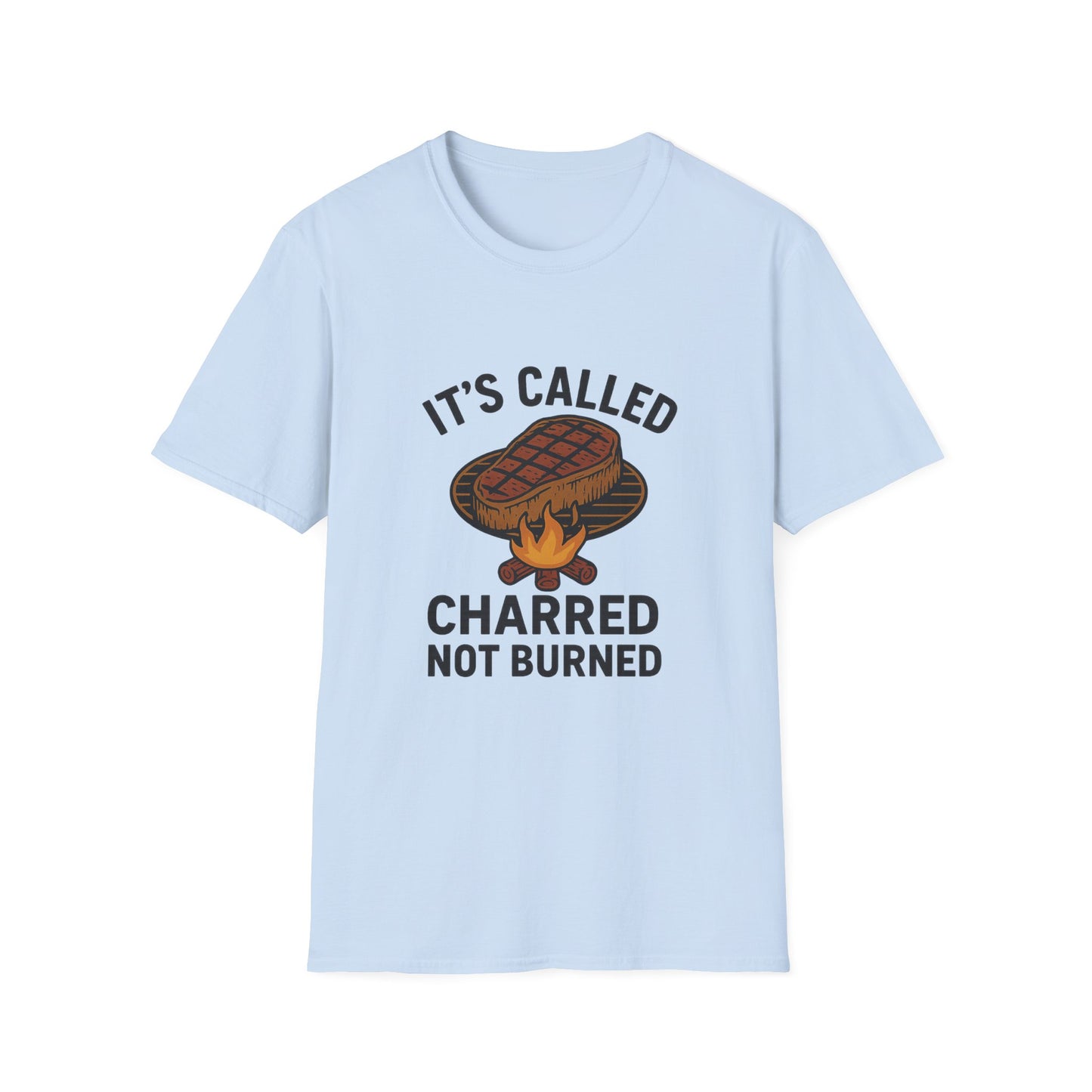 It's Called Charred Not Burned | T-Shirt
