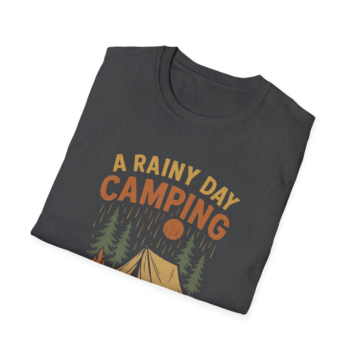 A Rainy Day Camping Is Better Than a Sunny Day At Work | T-Shirt