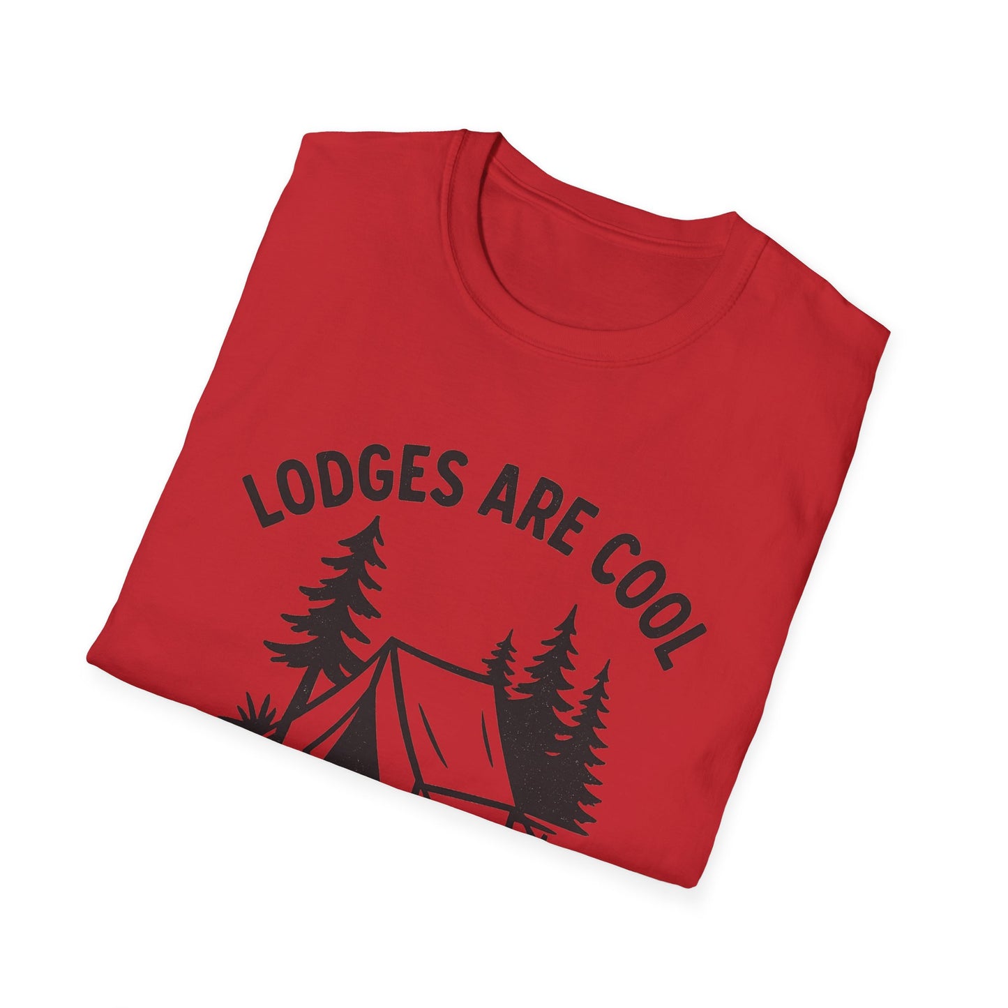 Lodges Are Cool, I Brought My Tent | T-Shirt
