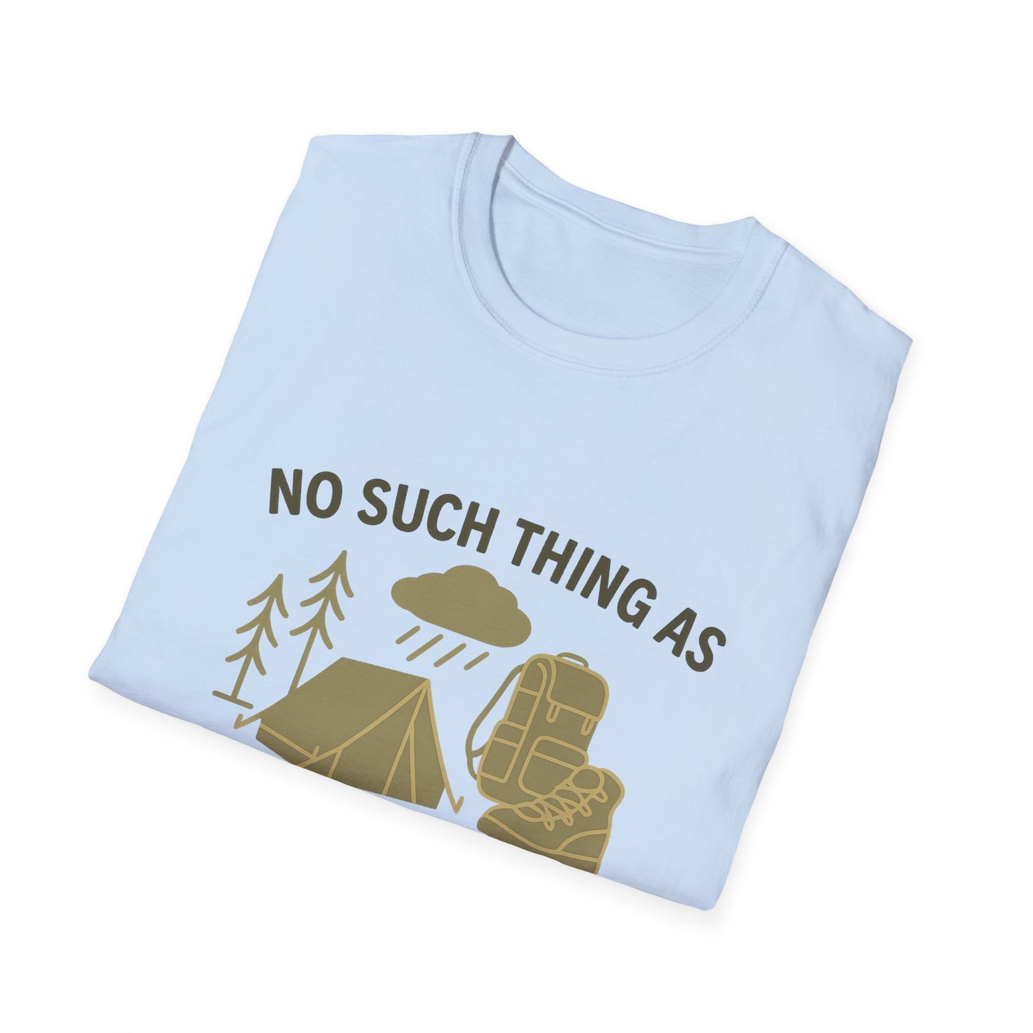 No Such Thing As Bad Weather, Just Bad Gear | T-Shirt