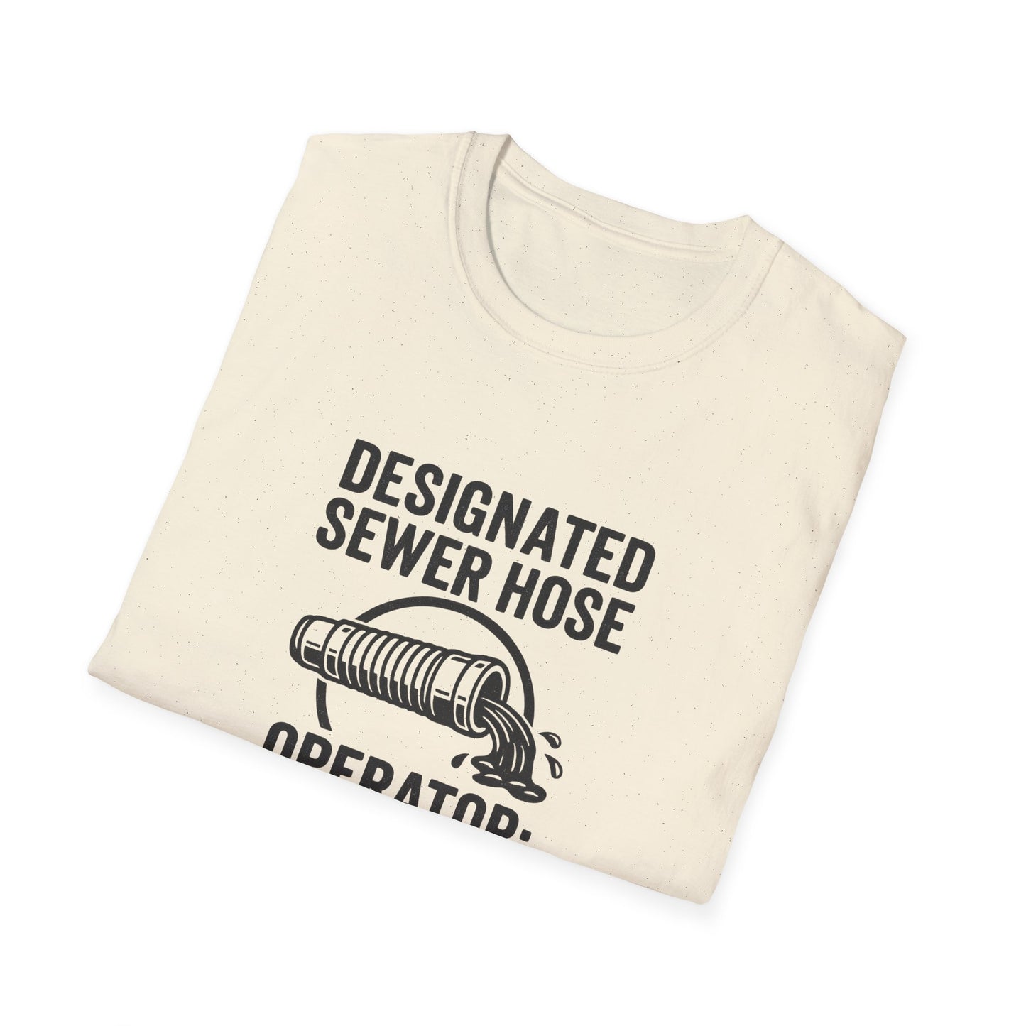 Designated Sewer Hose Operator: Dad | T-Shirt