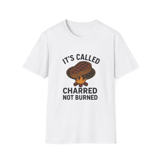 It's Called Charred Not Burned | T-Shirt