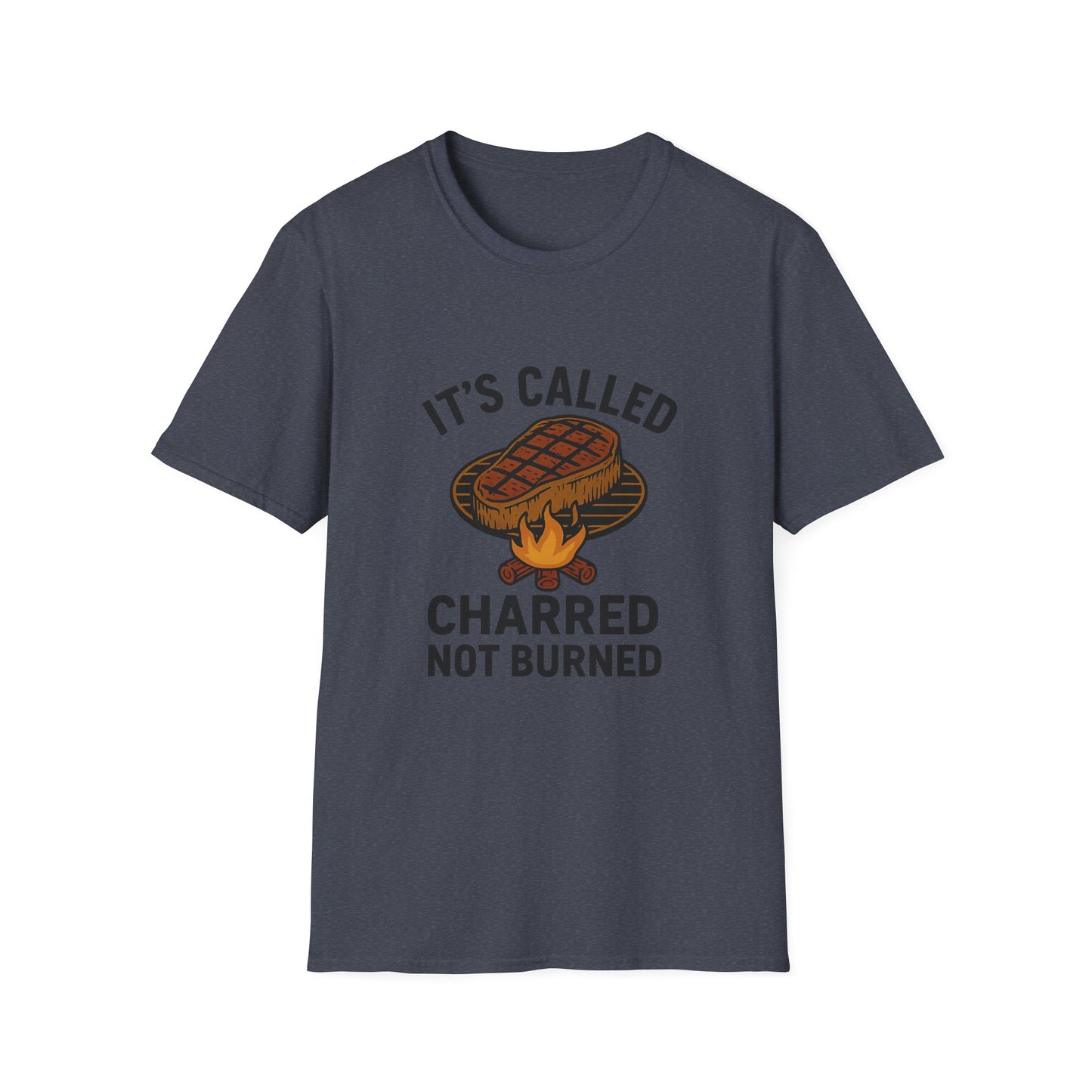 It's Called Charred Not Burned | T-Shirt