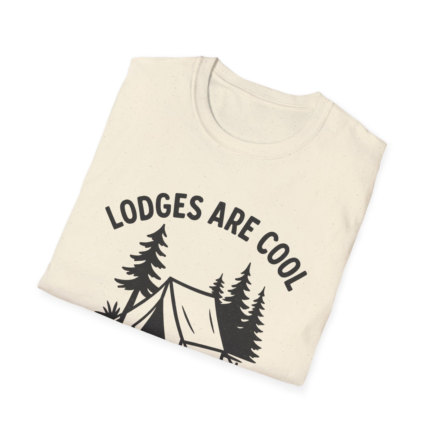 Lodges Are Cool, I Brought My Tent | T-Shirt