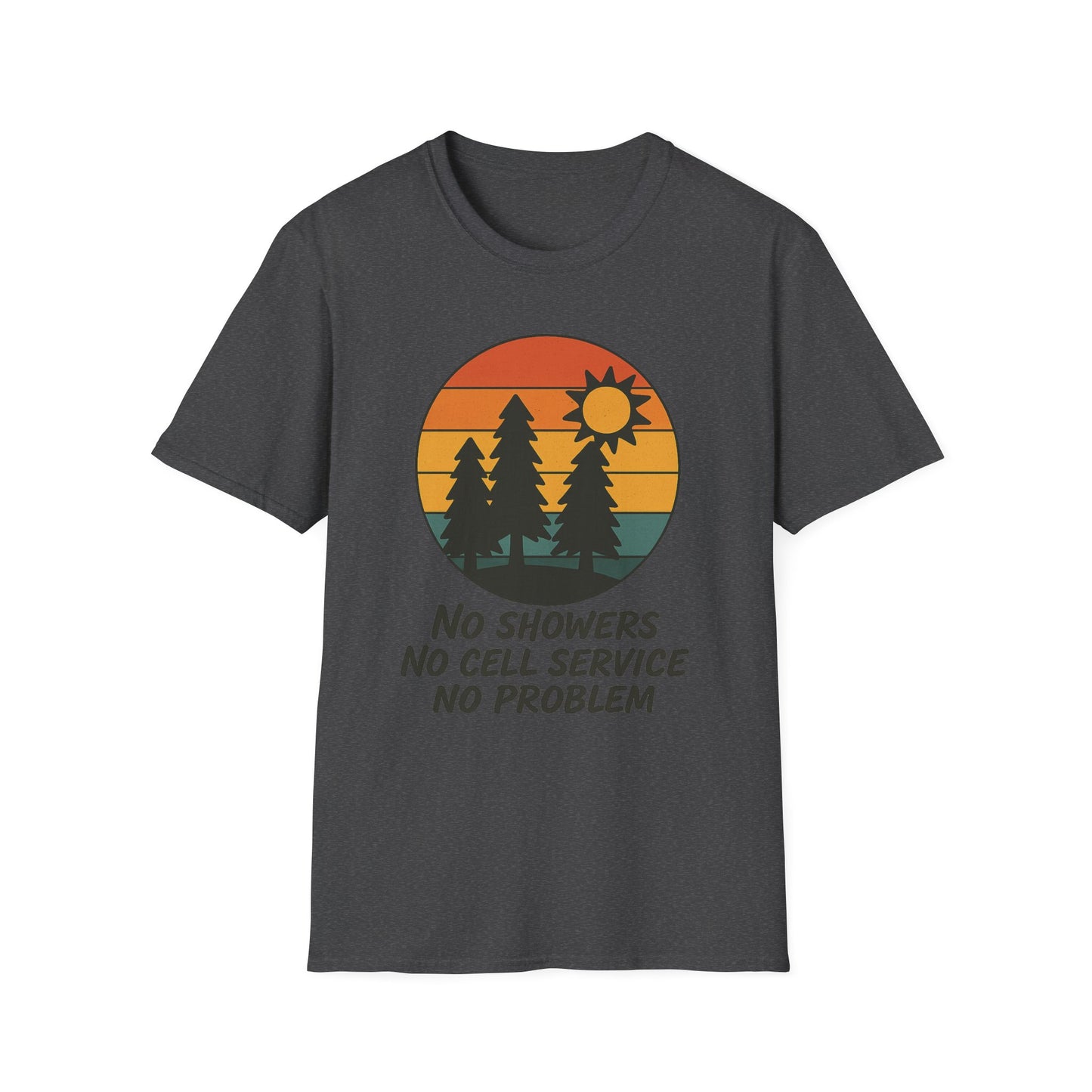 No Showers, No Cell Service, No Problem | T-Shirt