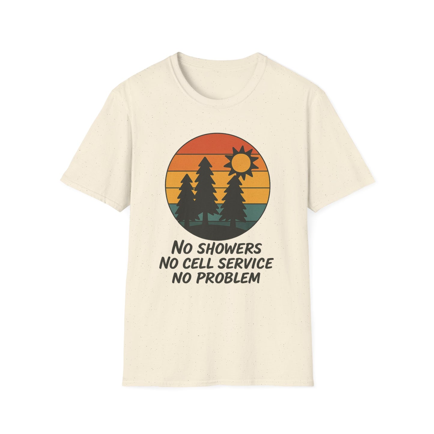 No Showers, No Cell Service, No Problem | T-Shirt