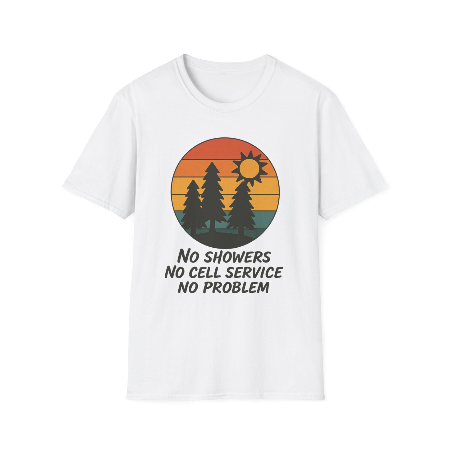 No Showers, No Cell Service, No Problem | T-Shirt