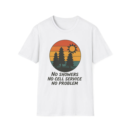 No Showers, No Cell Service, No Problem | T-Shirt