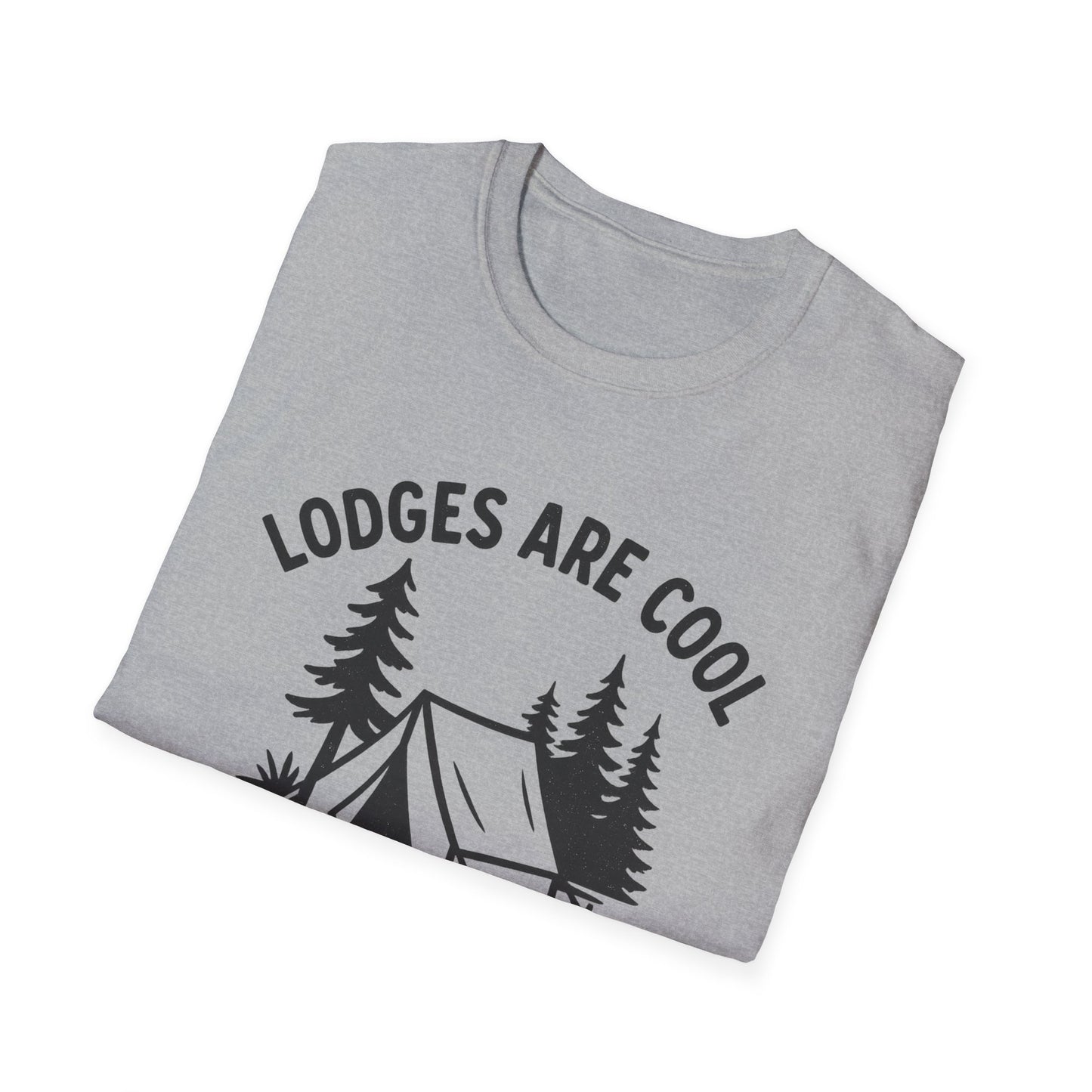 Lodges Are Cool, I Brought My Tent | T-Shirt