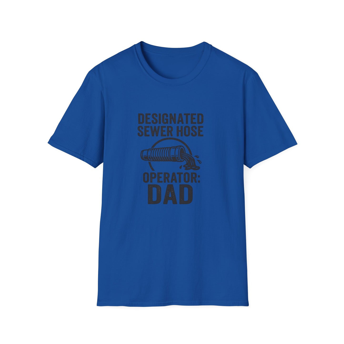 Designated Sewer Hose Operator: Dad | T-Shirt