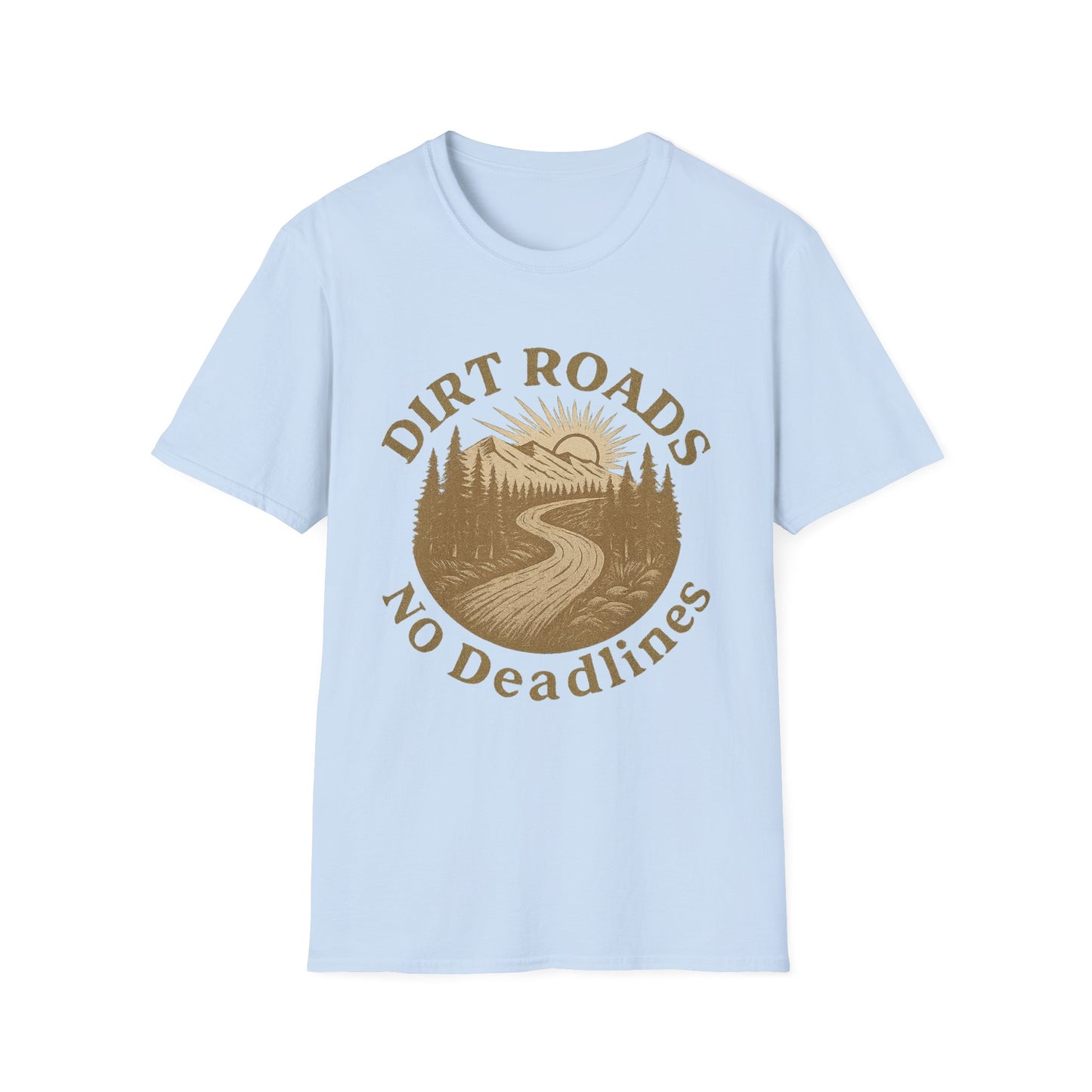 Dirt Roads No Deadlines | T-Shirt