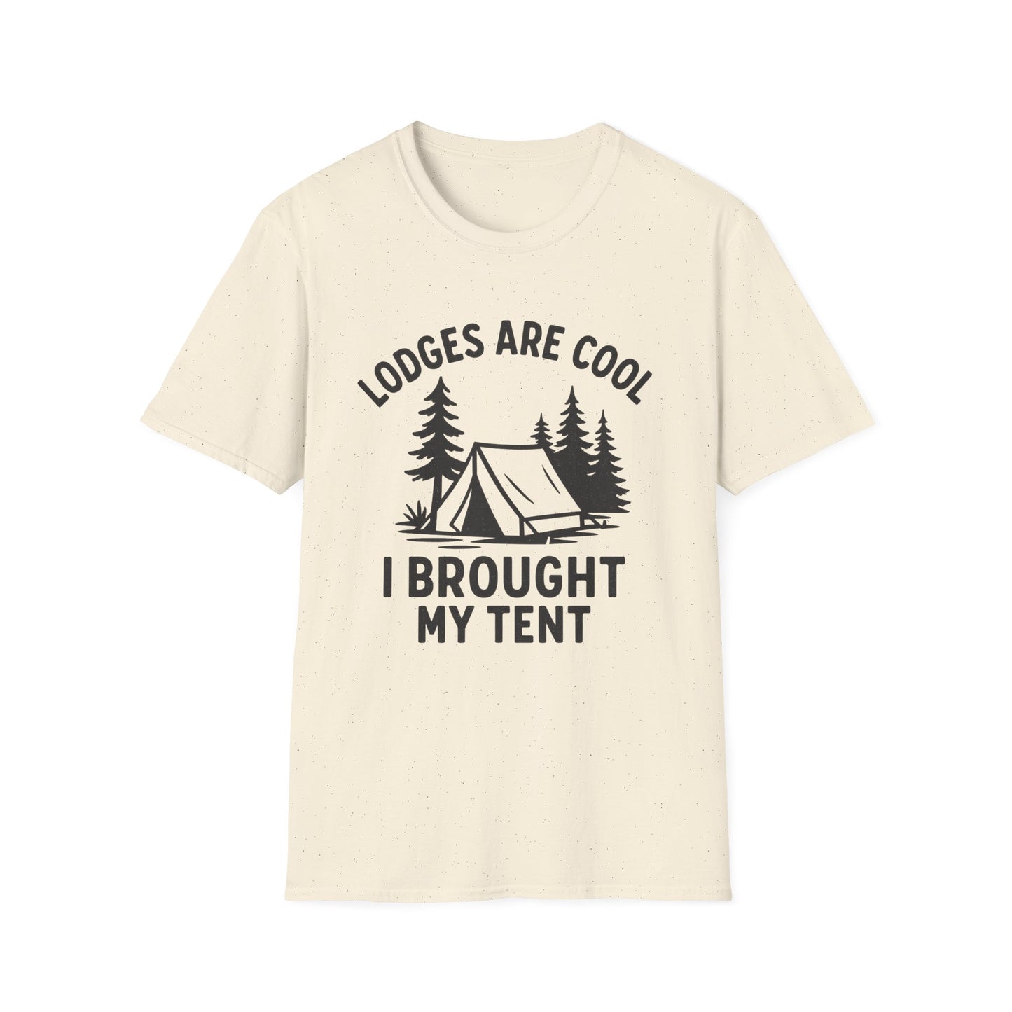 Lodges Are Cool, I Brought My Tent | T-Shirt