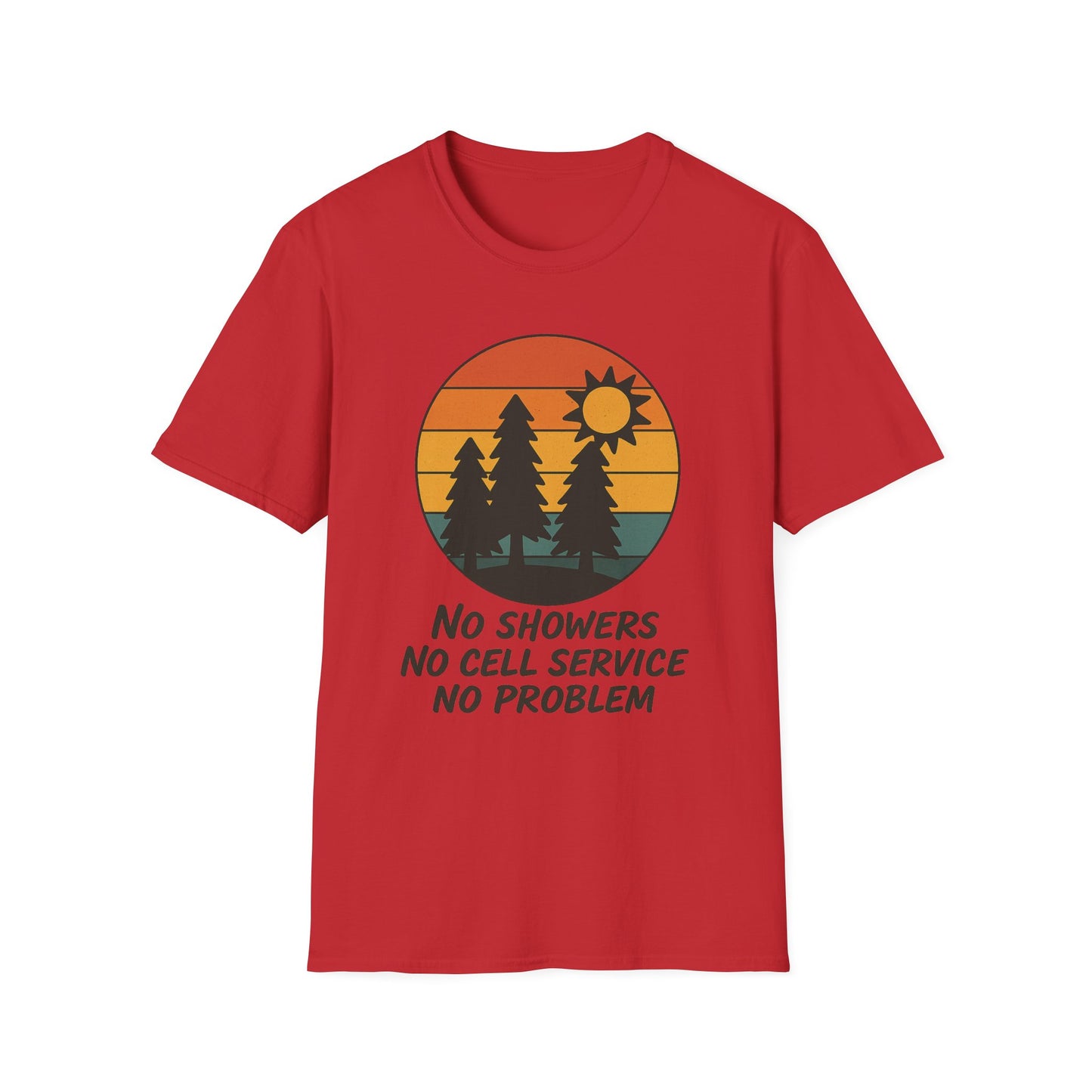 No Showers, No Cell Service, No Problem | T-Shirt