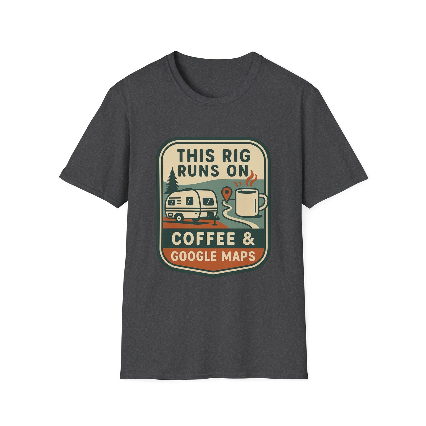 This Rig Runs on Coffee & Google Maps | T-Shirt