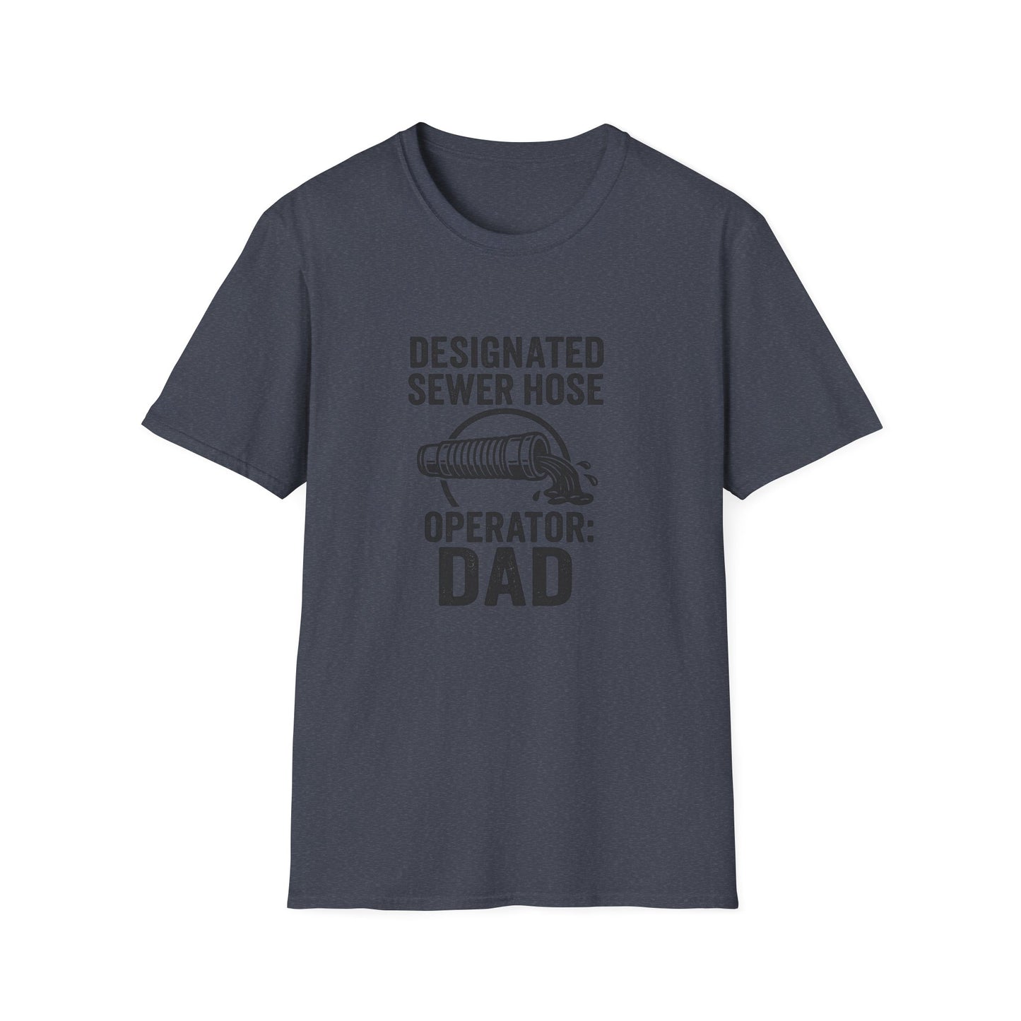 Designated Sewer Hose Operator: Dad | T-Shirt