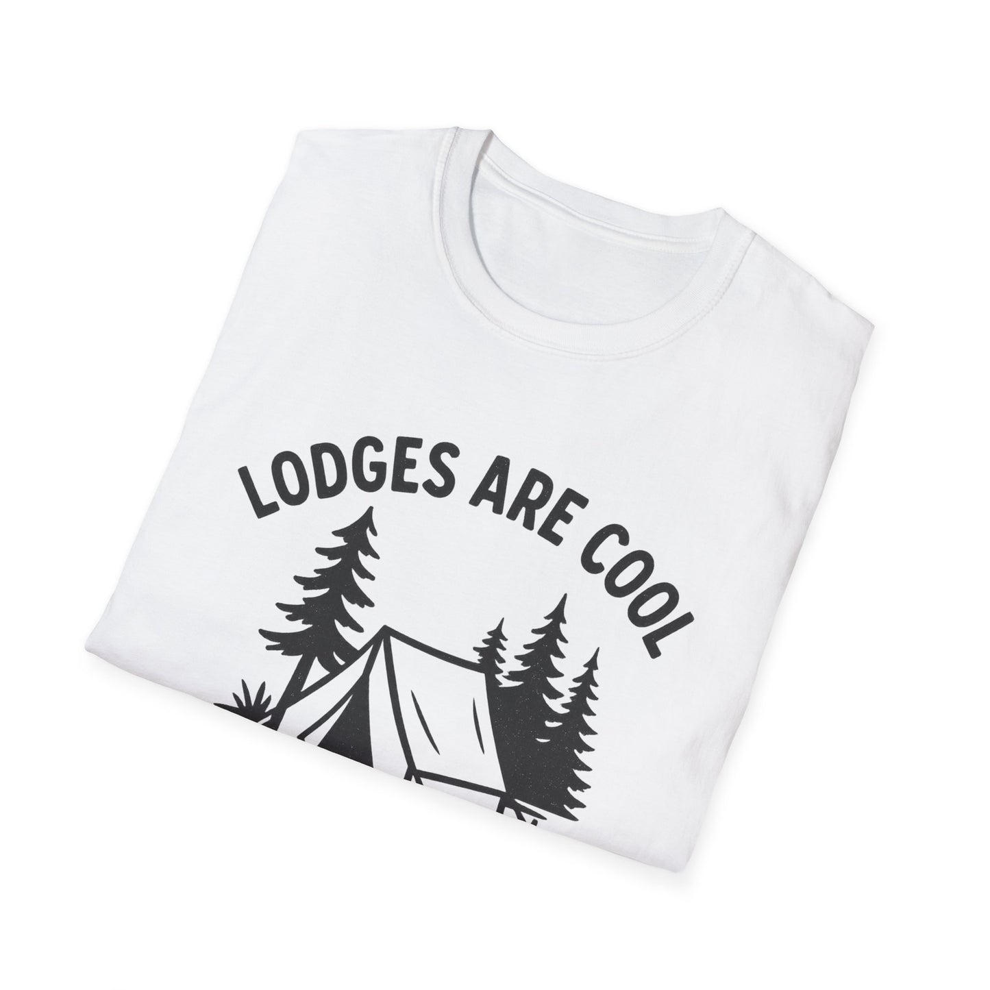 Lodges Are Cool, I Brought My Tent | T-Shirt