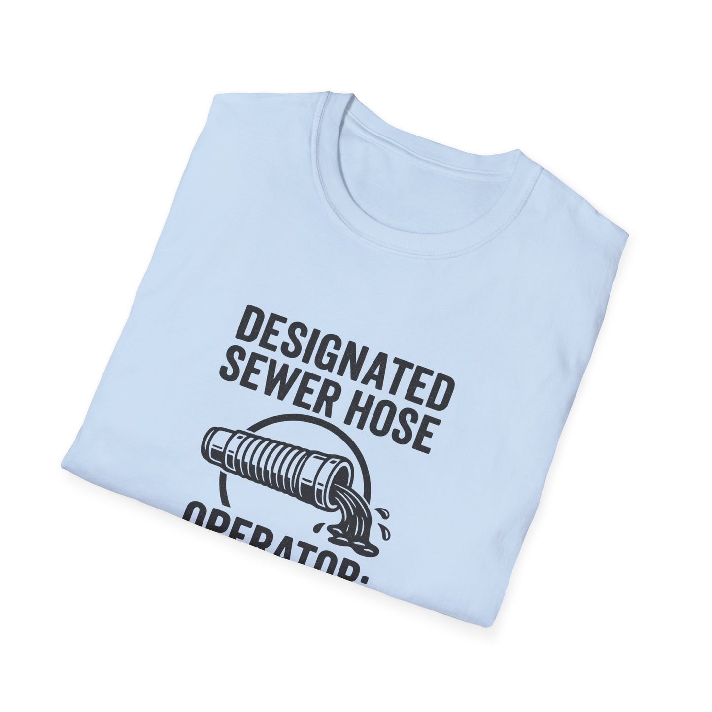 Designated Sewer Hose Operator: Dad | T-Shirt