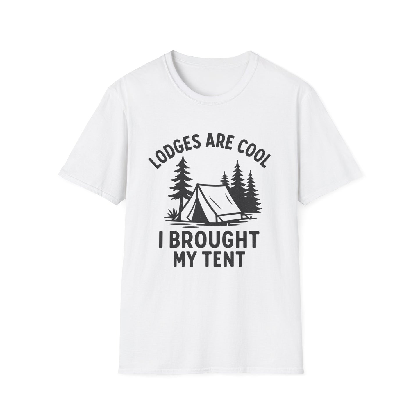 Lodges Are Cool, I Brought My Tent | T-Shirt