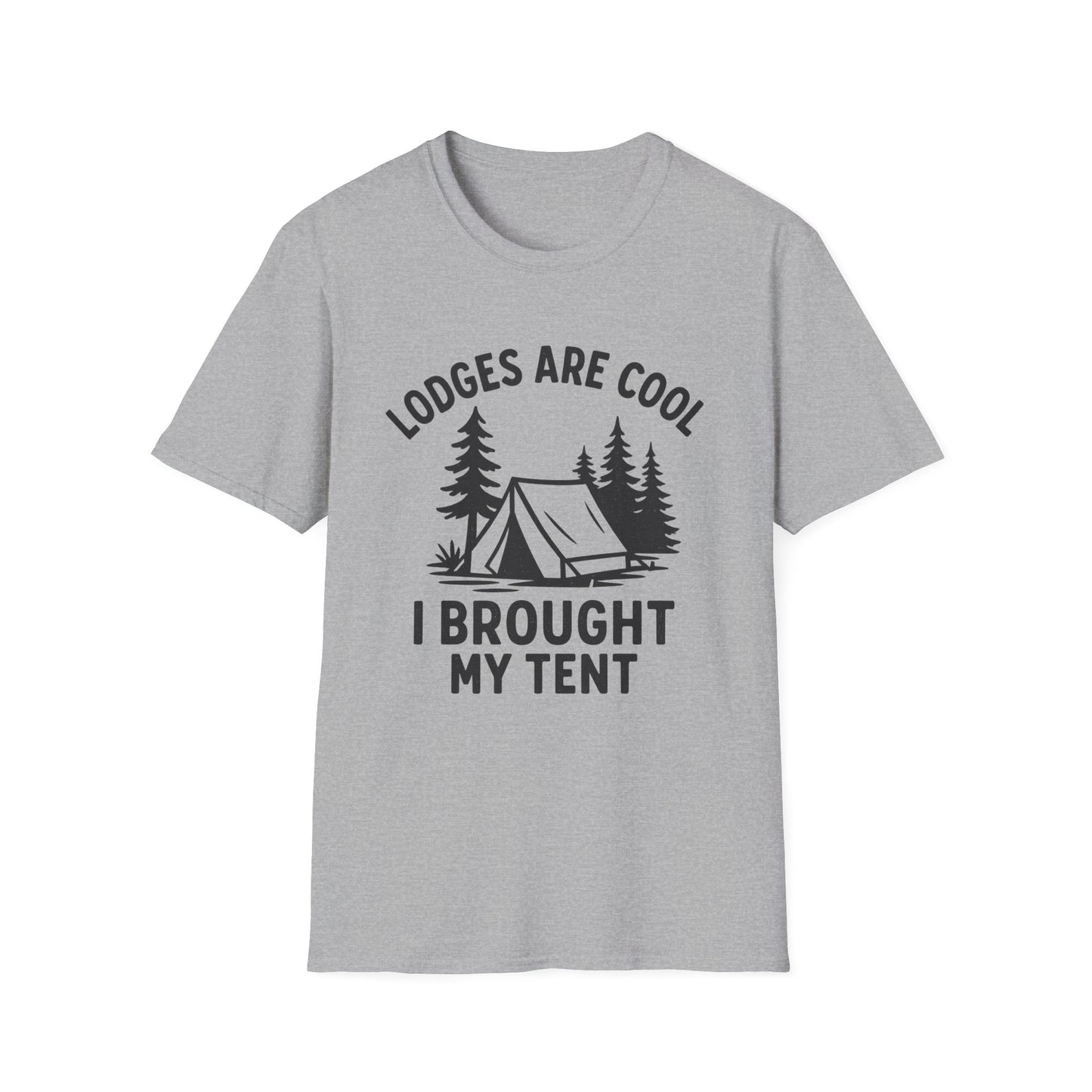 Lodges Are Cool, I Brought My Tent | T-Shirt