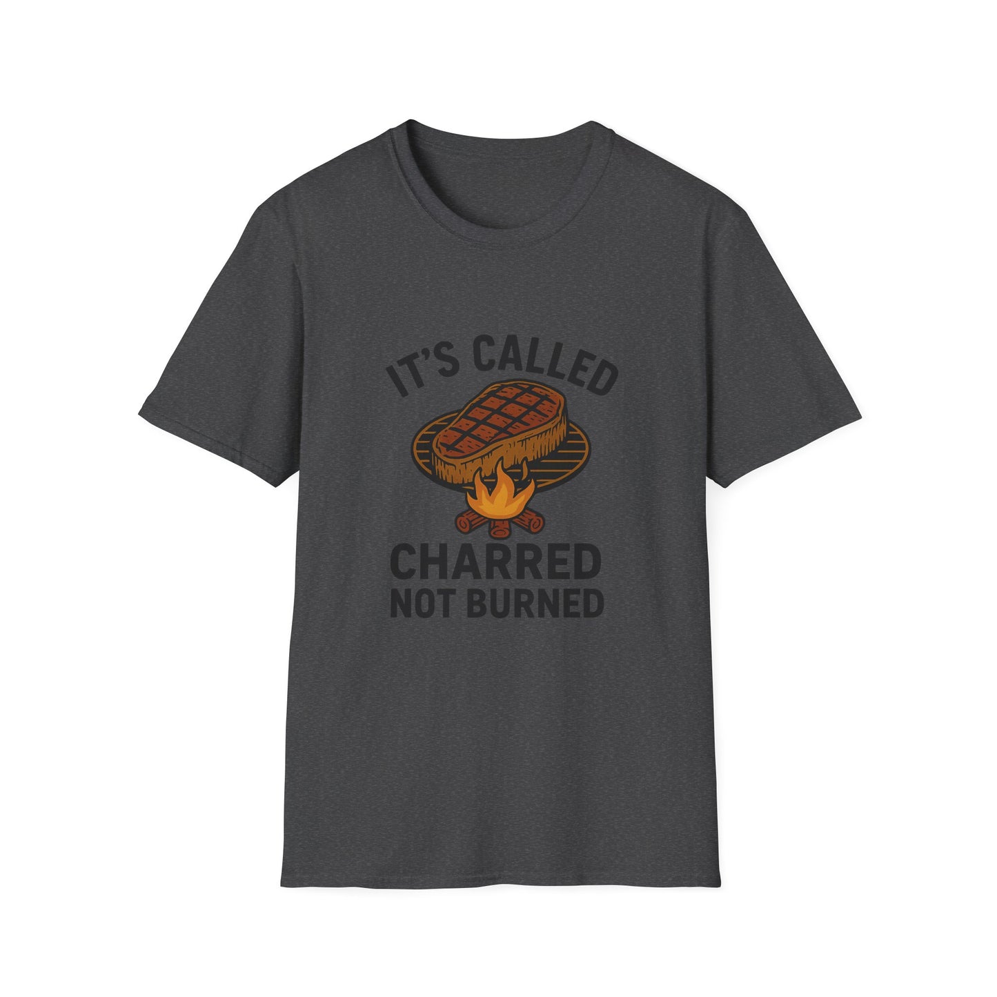 It's Called Charred Not Burned | T-Shirt