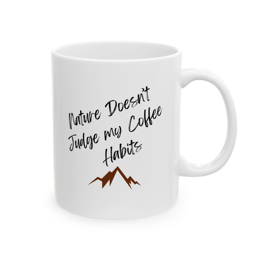 Nature Doesn’t Judge My Coffee Habits – Adventure Ceramic Mug