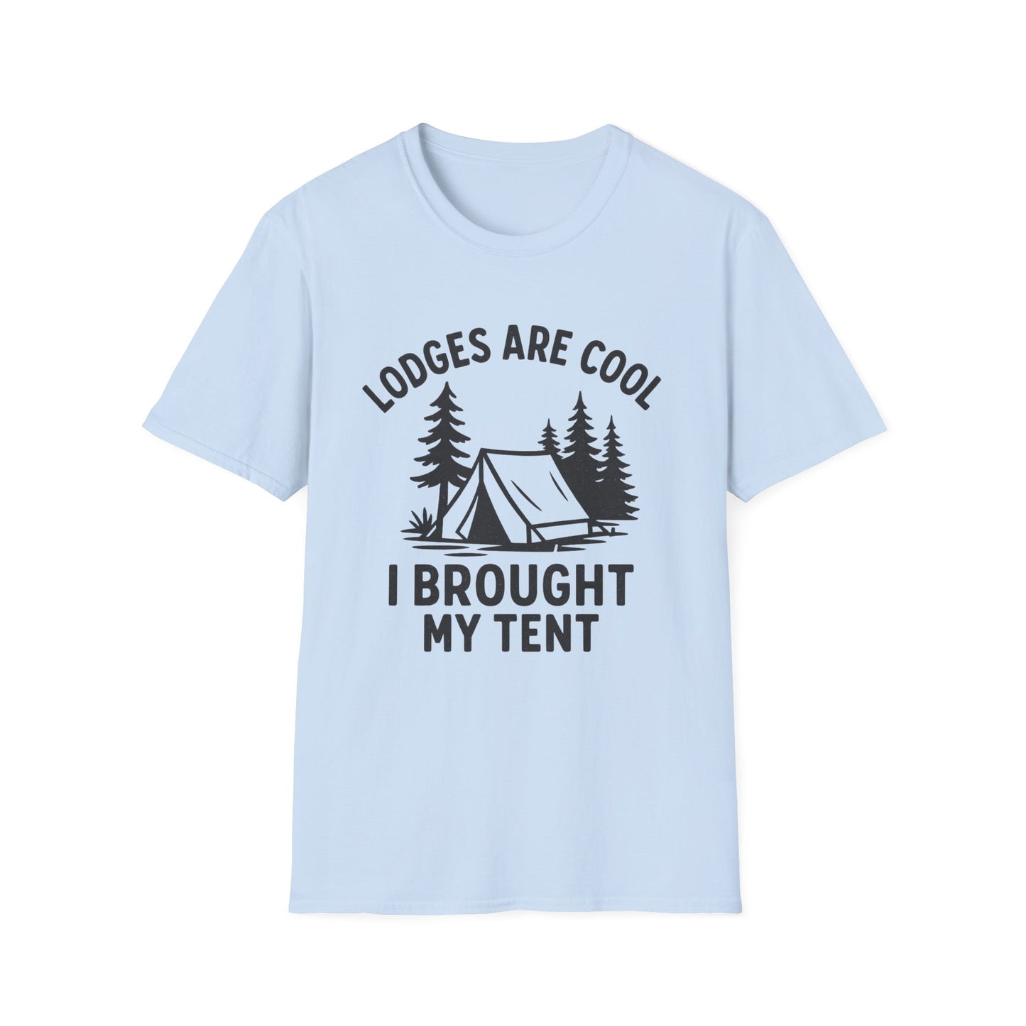 Lodges Are Cool, I Brought My Tent | T-Shirt