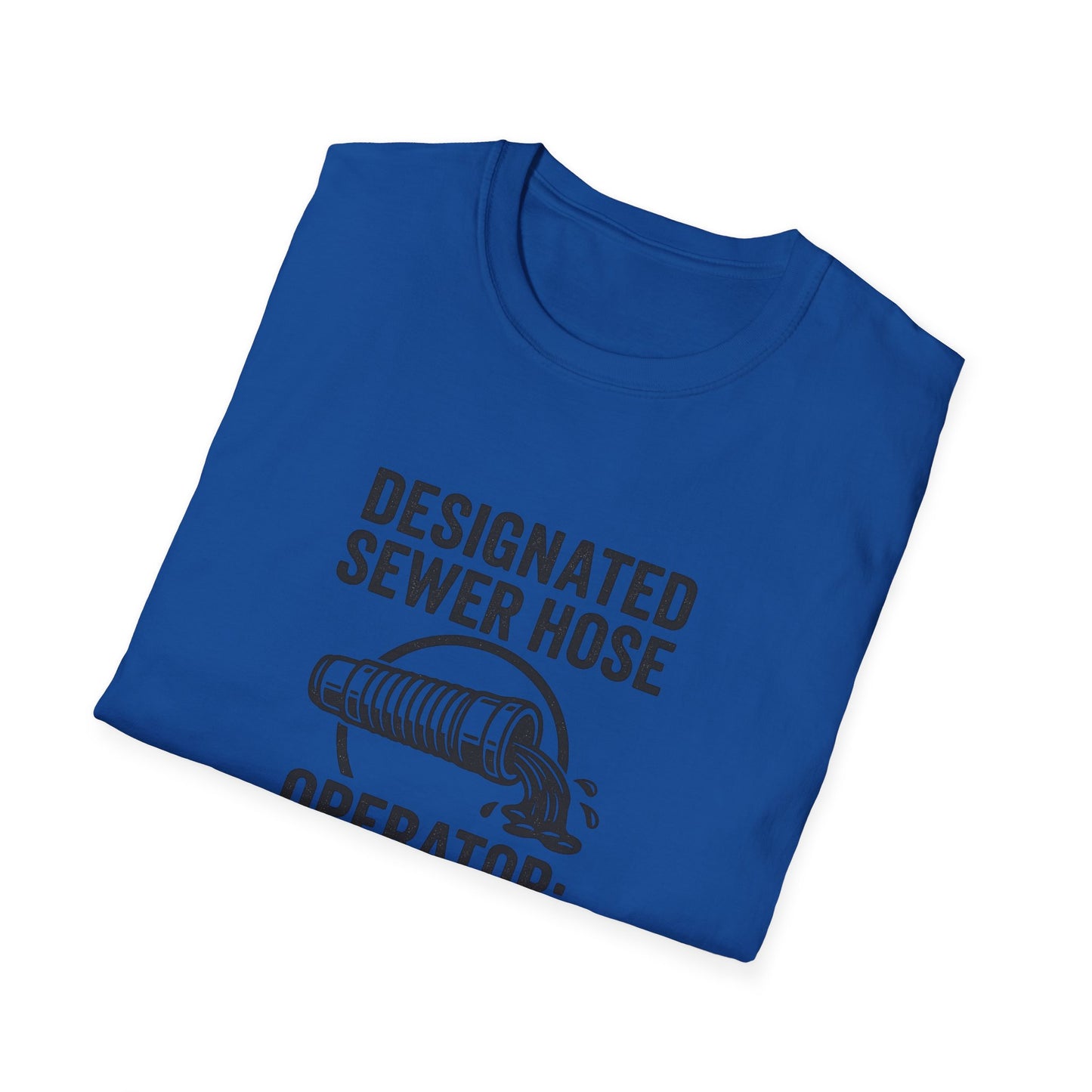 Designated Sewer Hose Operator: Dad | T-Shirt